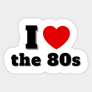 I Love the 80s Sticker